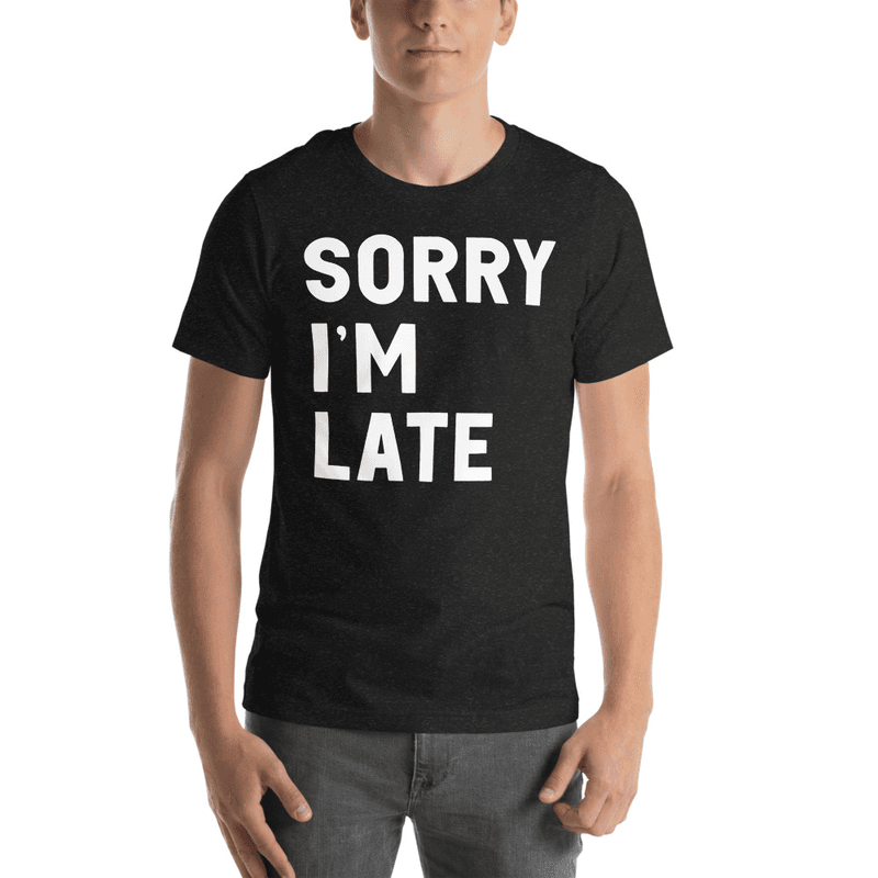 Sorry I'm Late